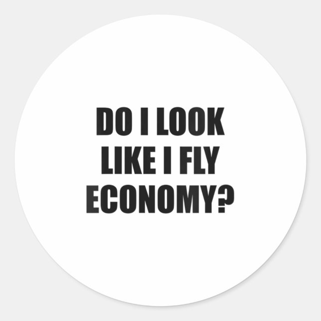 Adesivo Redondo Womens Do I Look Like I Fly Economy _ Funny First  (Frente)