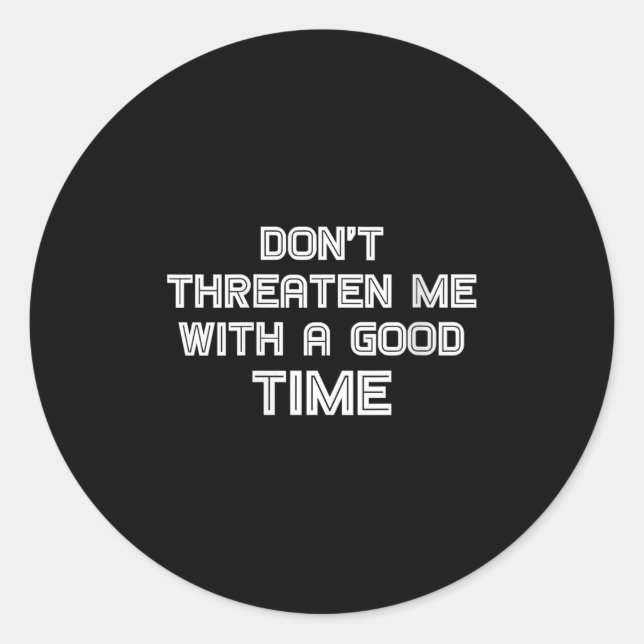 Adesivo Redondo Womens Funny Sarcastic Quote Don't Threaten Me Wit (Frente)