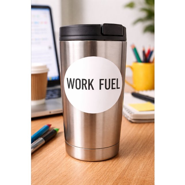 Adesivo Redondo Work Fuel Sticker Funny Work Quote  (Criador carregado)