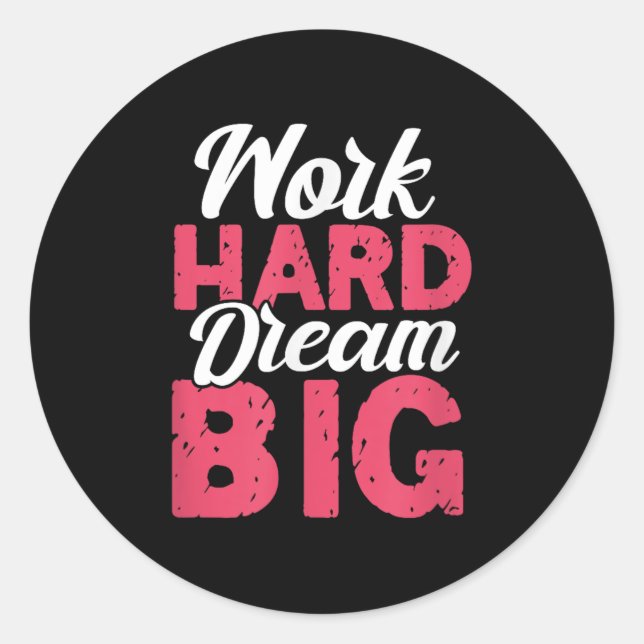 Adesivo Redondo Work Hard Dream Big Motivational Insration Encoura (Frente)
