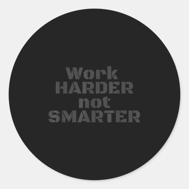 Adesivo Redondo Work Harder Not Smarter Sarcastic Stud People  (Frente)