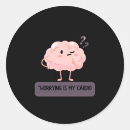 Adesivo Redondo Worrying Is My Cardio – Funny Anxiety