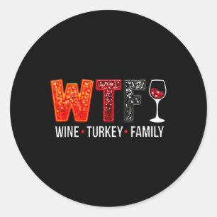 Adesivo Redondo Wtf Wine Turkey Family Engraçado Ação De Graças