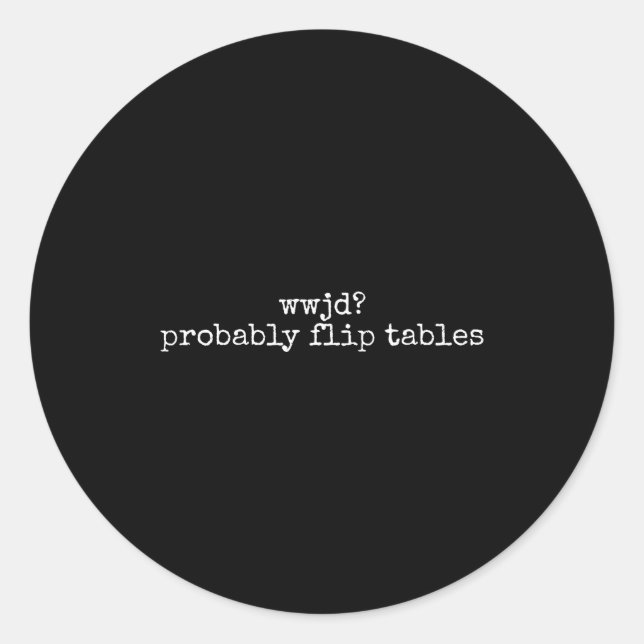 Adesivo Redondo Wwjd Probably Flip Tables Christian Humor Quote  (Frente)