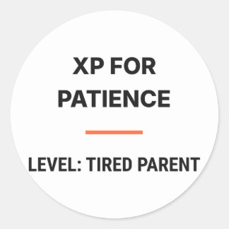 Adesivo Redondo XP For Patience Level Tired Parent Sticker