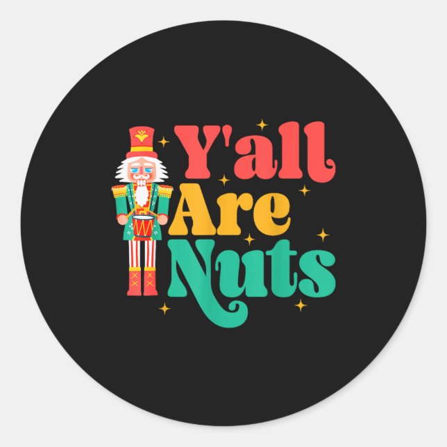 Adesivo Redondo Y'all Are Nuts Xmas Funny Nutcracker Christmas  (Frente)