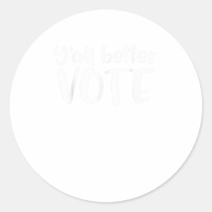 Adesivo Redondo Yall better Vote TSirt