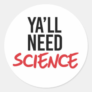 Adesivo Redondo Ya'll Need Science