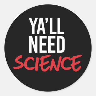 Adesivo Redondo Ya'll Need Science