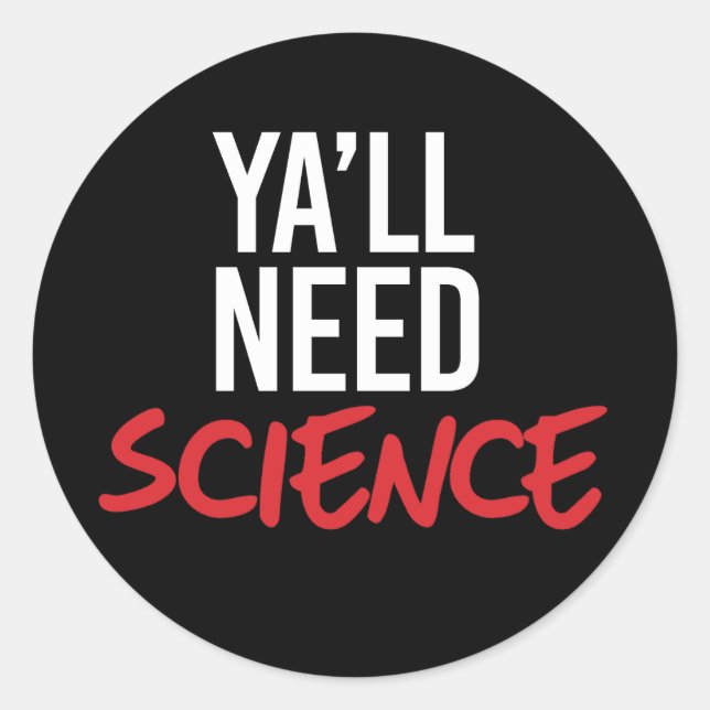 Adesivo Redondo Ya'll Need Science (Frente)