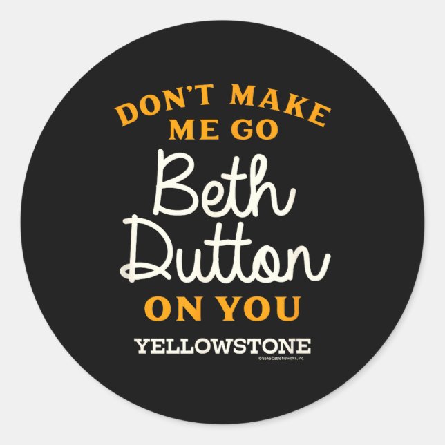 Adesivo Redondo Yellowstone - Don't Make Me Go Beth Dutton  (Frente)