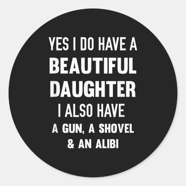 Adesivo Redondo Yes I Do Have A Beautiful Daughter Gun Shovel Alib (Frente)