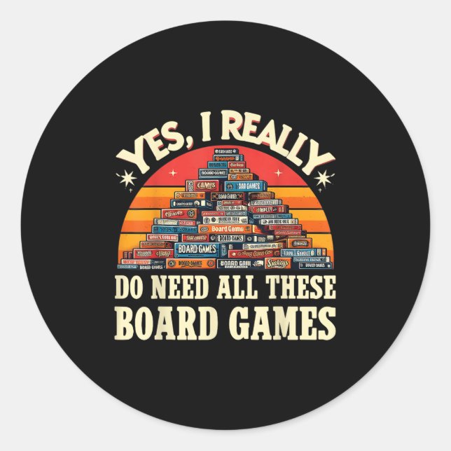 Adesivo Redondo Yes I Really Do Need All These Board Games Funny B (Frente)