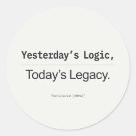 Adesivo Redondo Yesterday's Logic Today's Legacy Programmer Quote