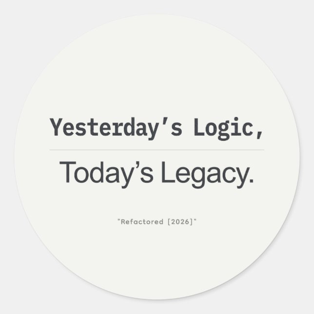 Adesivo Redondo Yesterday's Logic Today's Legacy Programmer Quote (Frente)
