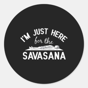 Adesivo Redondo Yoga - Estou Aqui Apenas Para o Design de Savasana