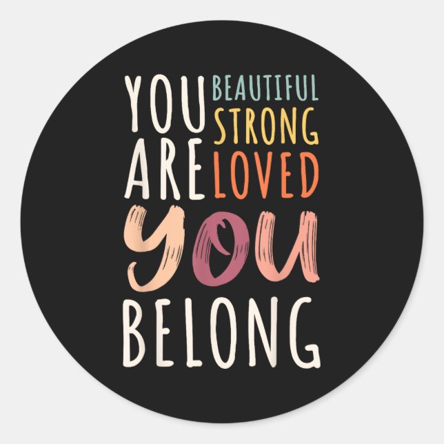 Adesivo Redondo You Are Beautiful Loved Strong You Belong Motivati (Frente)