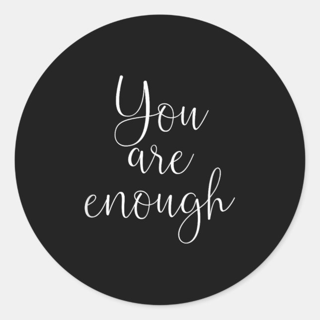 Adesivo Redondo You Are Enough Quote Motivational Saying Sitivity  (Frente)