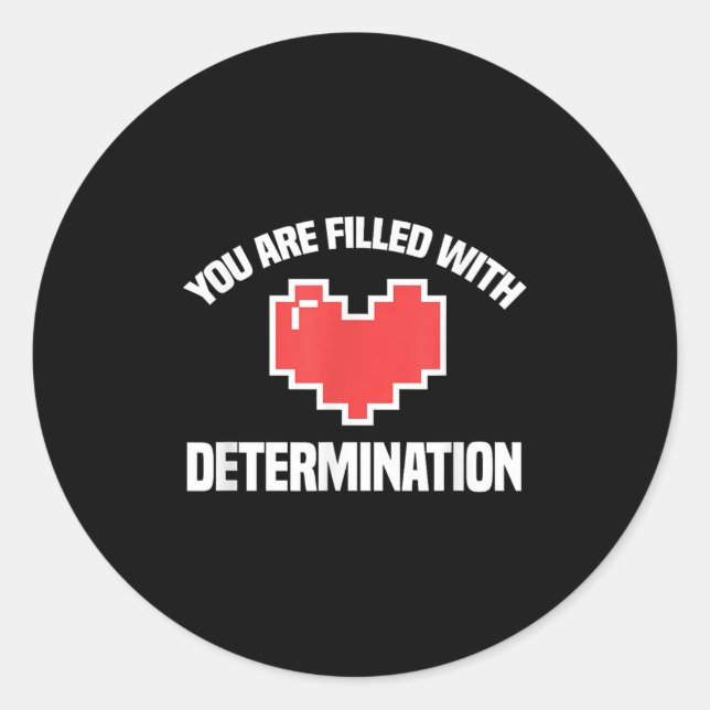 Adesivo Redondo You Are Filled With Determination Funny Gaming Mot (Frente)