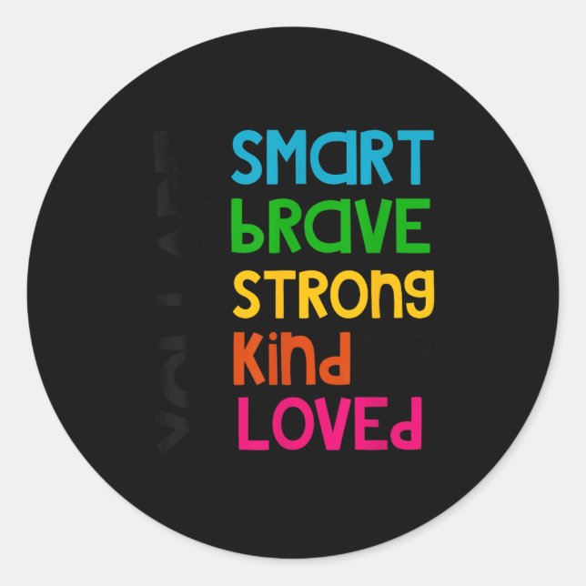 Adesivo Redondo You Are Smart Brave Strong Kind Loved Motivation T (Frente)