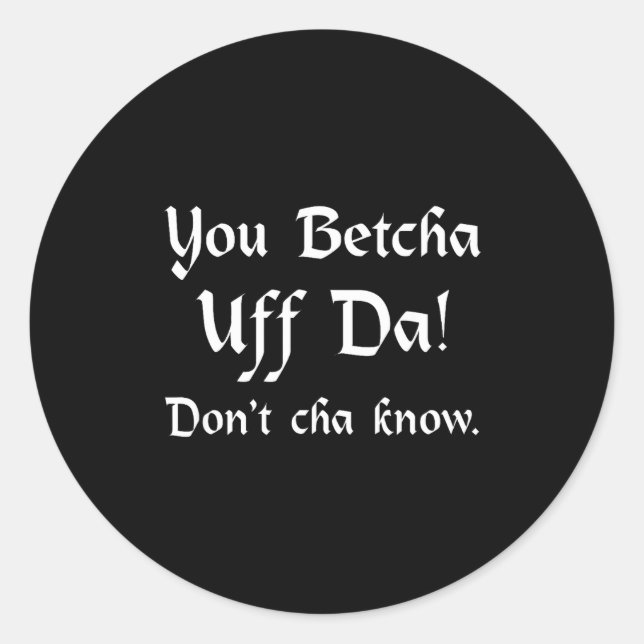 Adesivo Redondo You Betcha Uff Da Don't Cha Know  (Frente)
