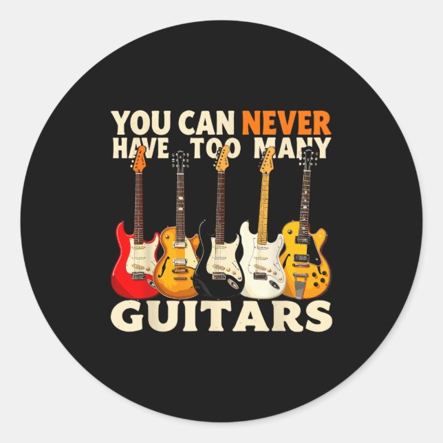 Adesivo Redondo You Can Never Have Too Many Guitars Cool Guitar Lo (Frente)