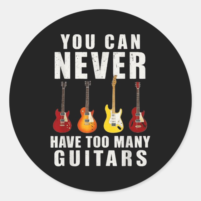 Adesivo Redondo You Can Never Have Too Many Guitars Music Funny  (Frente)