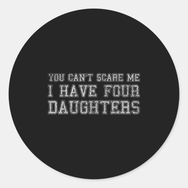 Adesivo Redondo You Can't E Me I Have Four Daughters  (Frente)