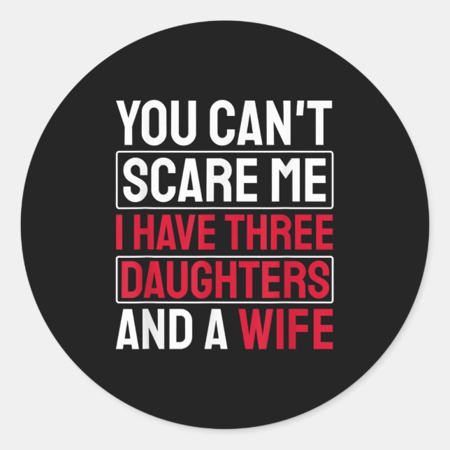 Adesivo Redondo You Can't E Me I Have Three Daughters  (Frente)