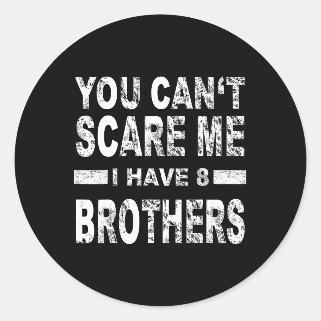 Adesivo Redondo You Can't Scare Me I Have 8 Brothers  (Frente)