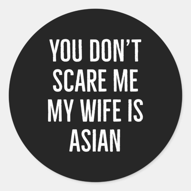 Adesivo Redondo You Don't E Me My Wife Is Asian Funny Wife Birthda (Frente)