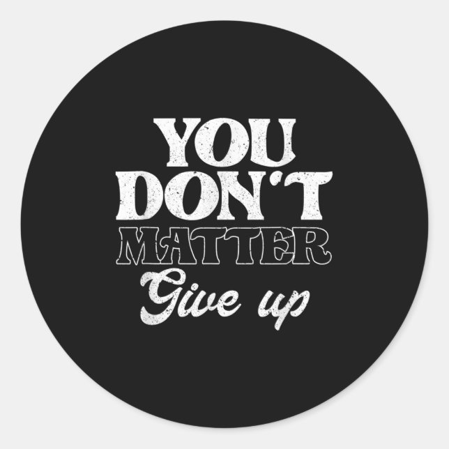 Adesivo Redondo You Don't Give Up _ Insration Motivation  (Frente)
