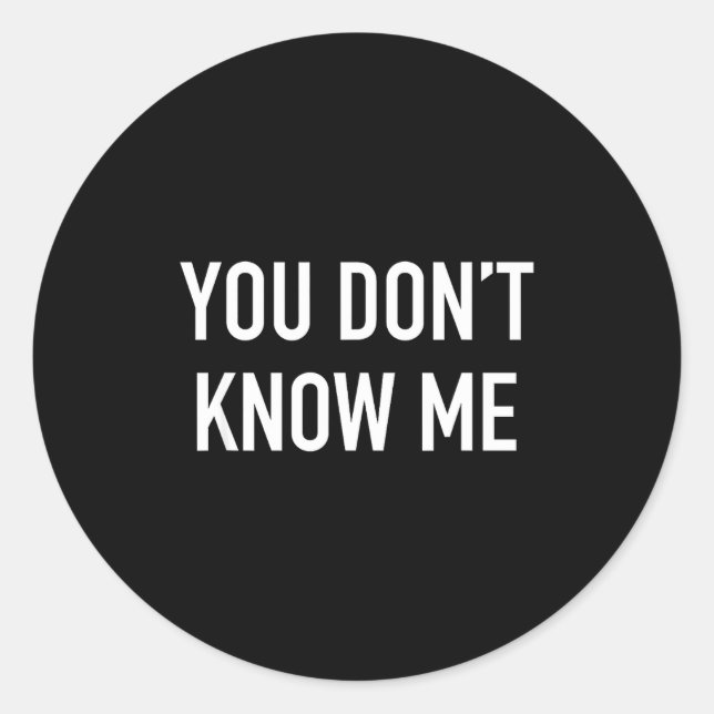 Adesivo Redondo You Don't Know Me - Pular Quote  (Frente)