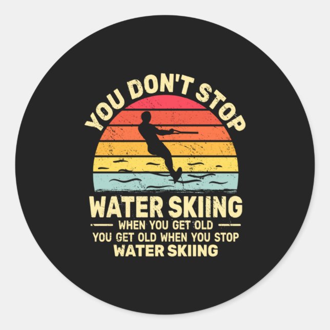 Adesivo Redondo You Dont Stop Water Skiing When Get Old Water Ski  (Frente)