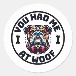 Adesivo Redondo You Had Me at Woof Sticker