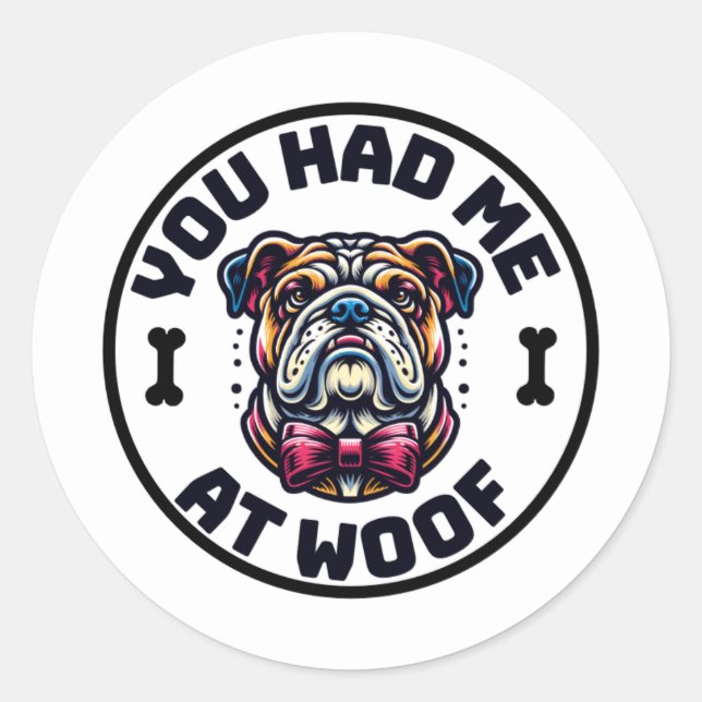 Adesivo Redondo You Had Me at Woof Sticker (Frente)