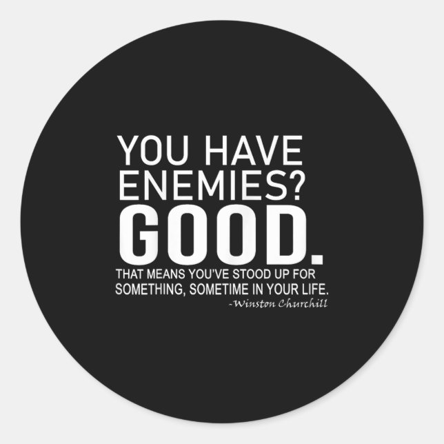Adesivo Redondo You Have Enemies_ Good. Winston Churchill Motivati (Frente)