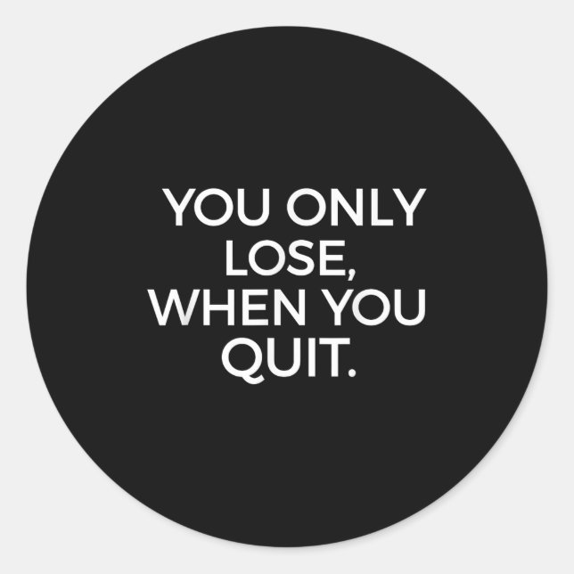 Adesivo Redondo You Only Lose When You Quit Motivational Motivatio (Frente)