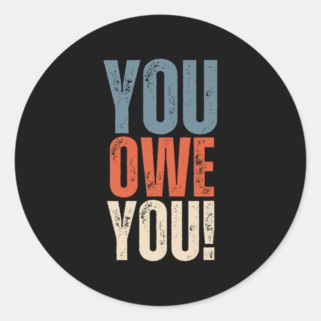 Adesivo Redondo You Owe You - Nobody Owes You Anything - Motivatio (Frente)
