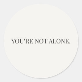 Adesivo Redondo You’re Not Alone Sticker – Reassurance Series