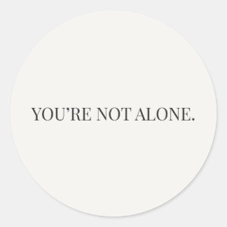 Adesivo Redondo You’re Not Alone Sticker – Reassurance Series