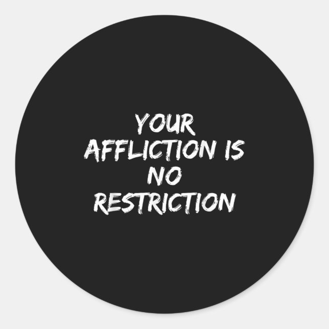 Adesivo Redondo Your Affliction Is No Restriction Motivational Quo (Frente)
