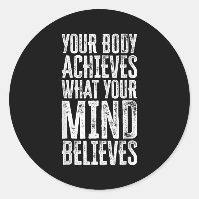 Adesivo Redondo Your Body Achieves What Your Mind Believes Motivat (Frente)