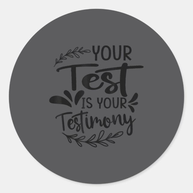 Adesivo Redondo Your Test Is Your Testimony - Insrational - Motiva (Frente)