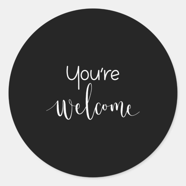 Adesivo Redondo Your Welcome Fun Novelty Saying Quote You're Welco (Frente)