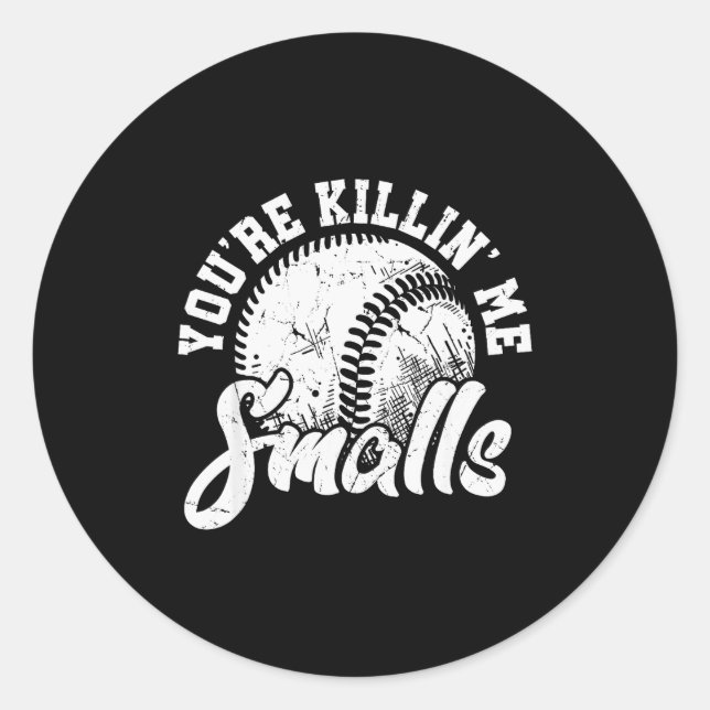 Adesivo Redondo You're Killin Me Smalls Shirt Funny Softball  (Frente)