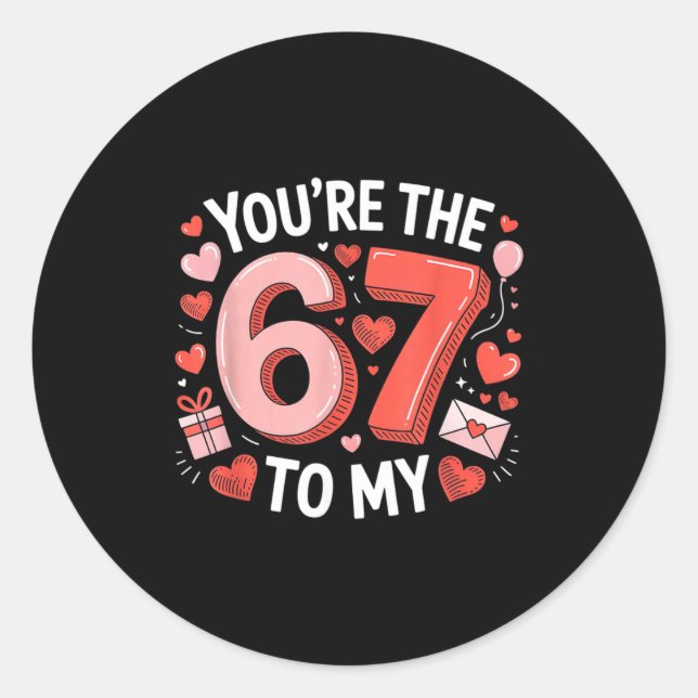 Adesivo Redondo You're The Six To My Seven 67 Funny Valentines Day (Frente)