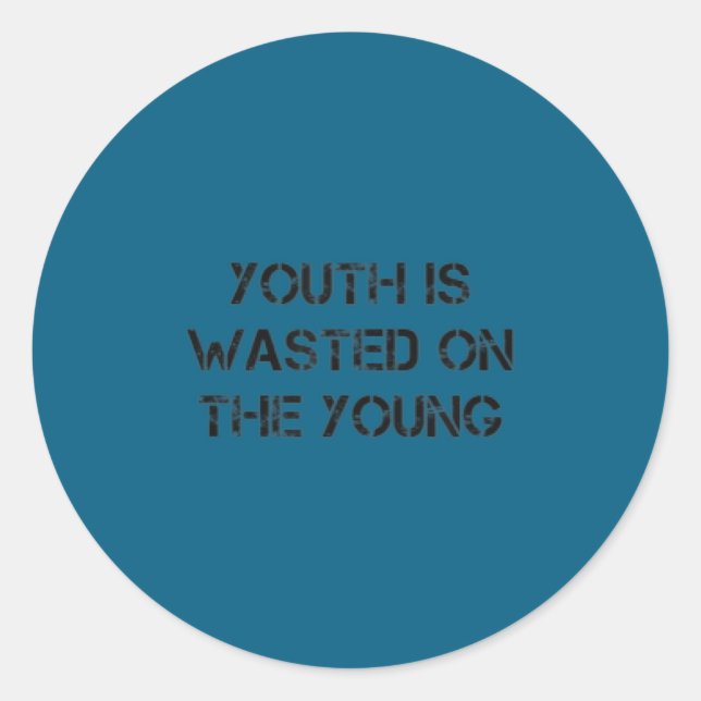 Adesivo Redondo Youth Is Wasted On The Young Motivational S  (Frente)