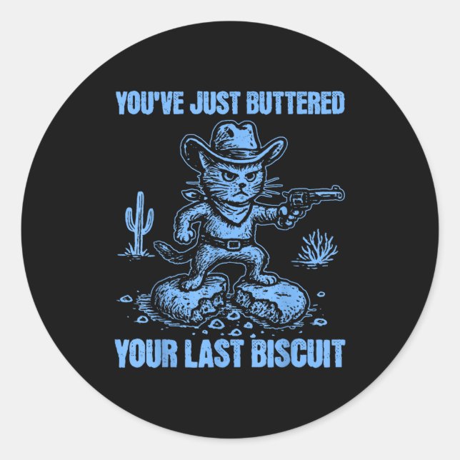Adesivo Redondo You've Just Buttered Your Last Biscuit Funny Cowbo (Frente)