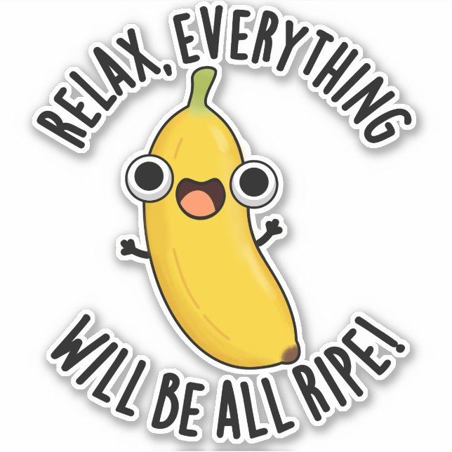 Adesivo Relax Everything Will Be All Ripe Funny Fruit Pun  (Frente)